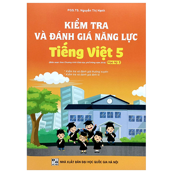 kiểm tra và đánh giá năng lực tiếng việt 5 - học kỳ 2 (biên soạn theo chương trình gdpt 2018)