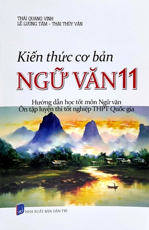 kiến thức cơ bản ngữ văn 11 (hướng dẫn học tốt môn ngữ văn - ôn tập luyện thi tốt ngiệp thpt quốc gia)