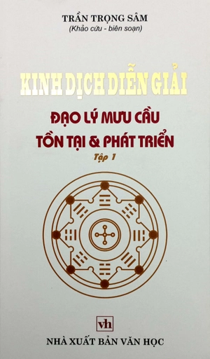 kinh dịch diễn giải - ðạo lý mưu cầu tồn tại và phát triển
