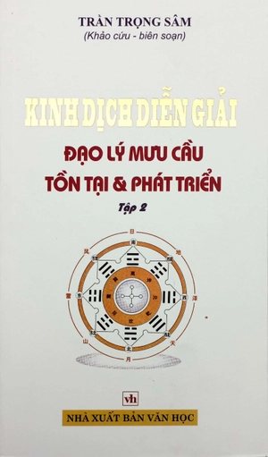 kinh dịch diễn giải - ðạo lý mưu cầu tồn tại và phát triển