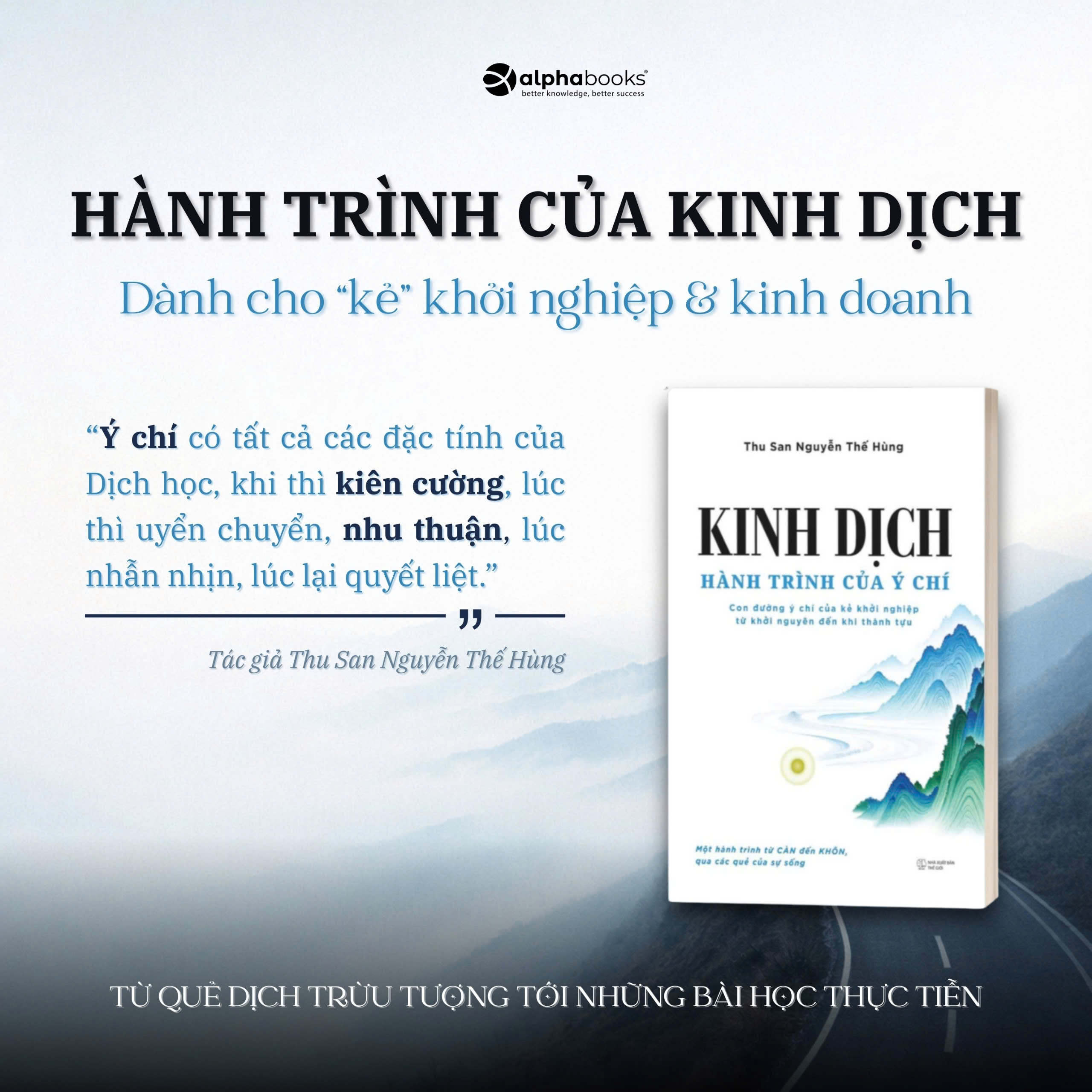 Kinh Dịch - Hành Trình Của Ý Chí - Con Đường Ý Chí Của Kẻ Khởi Nghiệp Từ Khởi Nguyên Đến Khi Thành Tựu