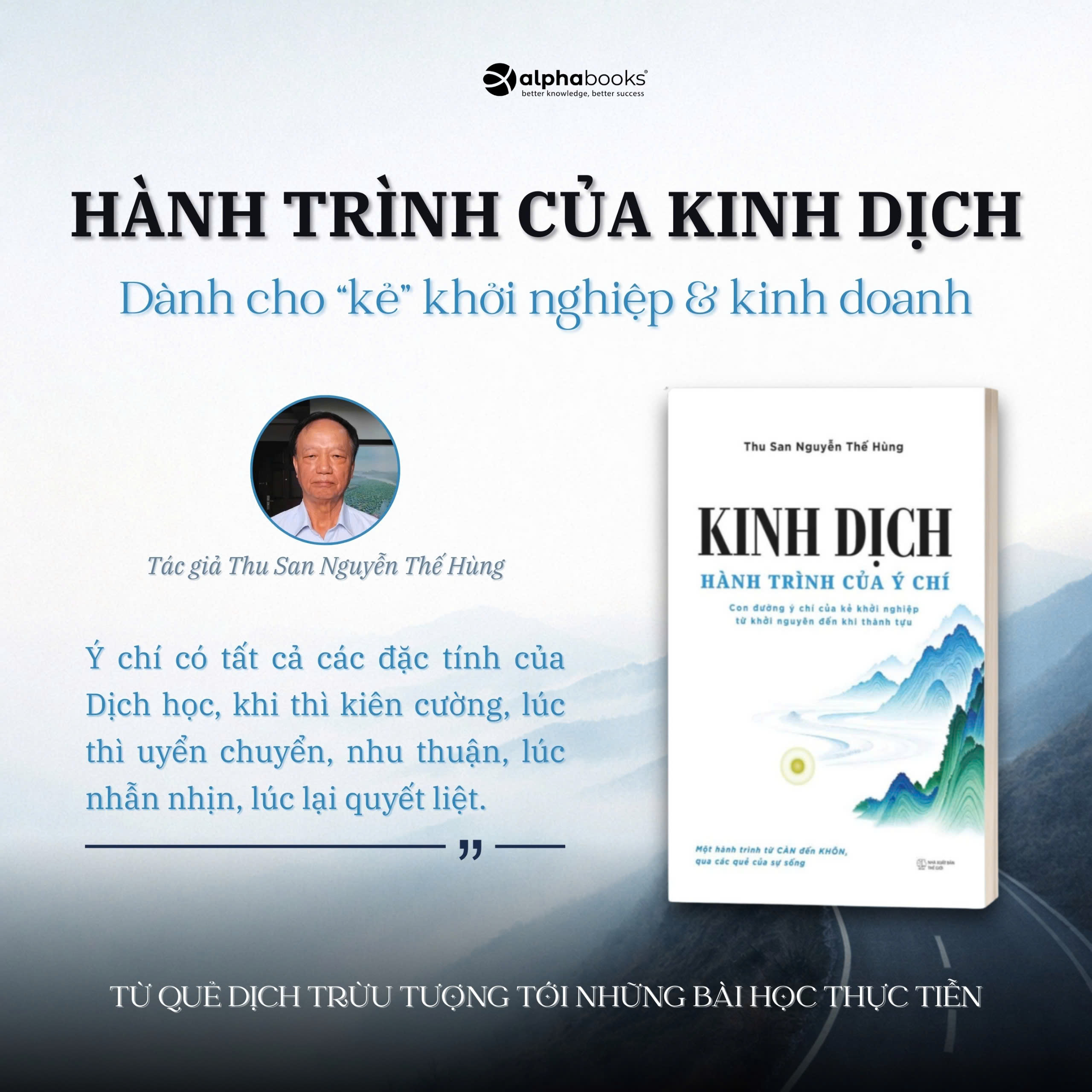 Kinh Dịch - Hành Trình Của Ý Chí - Con Đường Ý Chí Của Kẻ Khởi Nghiệp Từ Khởi Nguyên Đến Khi Thành Tựu