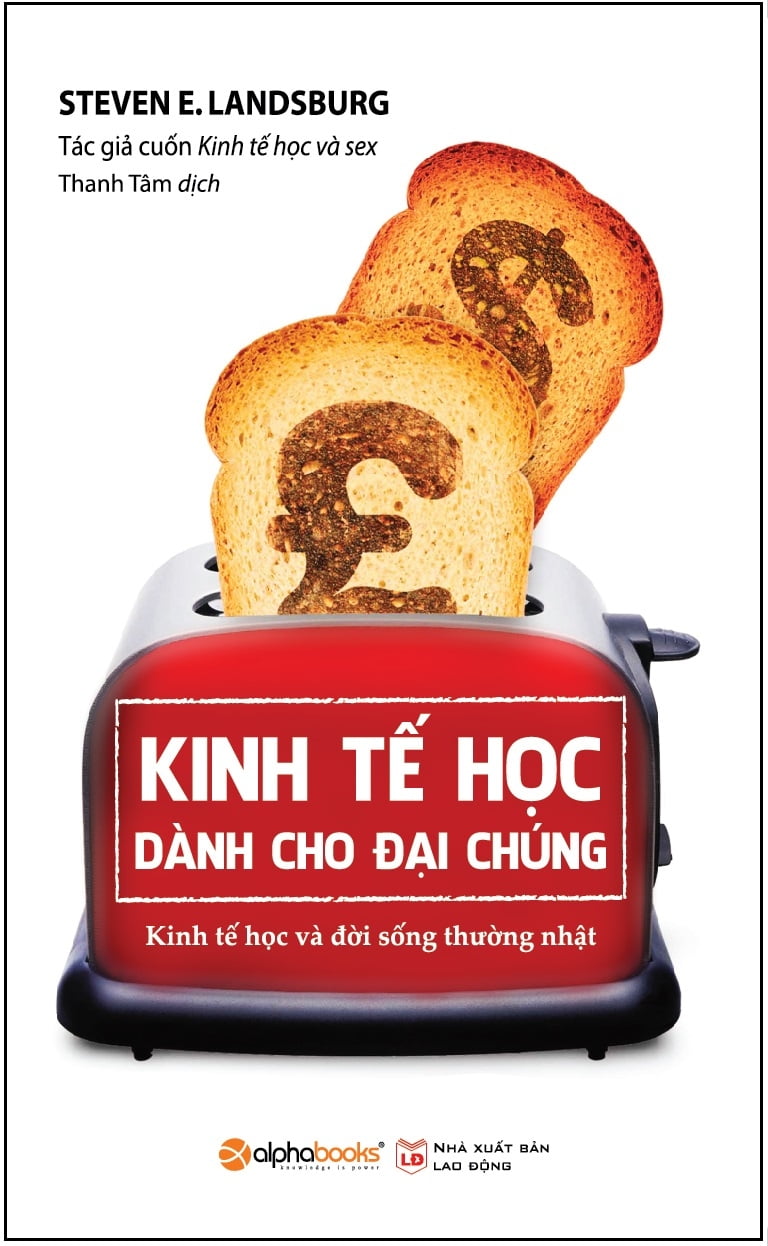 kinh tế học dễ xơi - khi kinh tế gia bụng đói giải thích về thế giới