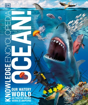 knowledge encyclopedia ocean!: our watery world as you've never seen it before