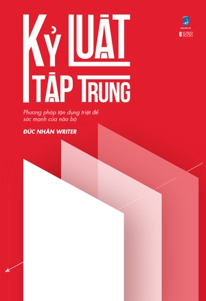 kỷ luật tập trung - phương pháp tận dụng triệt để sức mạnh của não bộ
