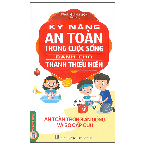 Kỹ Năng An Toàn Trong Cuộc Sống Dành Cho Thanh Thiếu Niên - An Toàn Khi Ở Nhà Và Tham Gia Giao Thông (Tái Bản 2026)