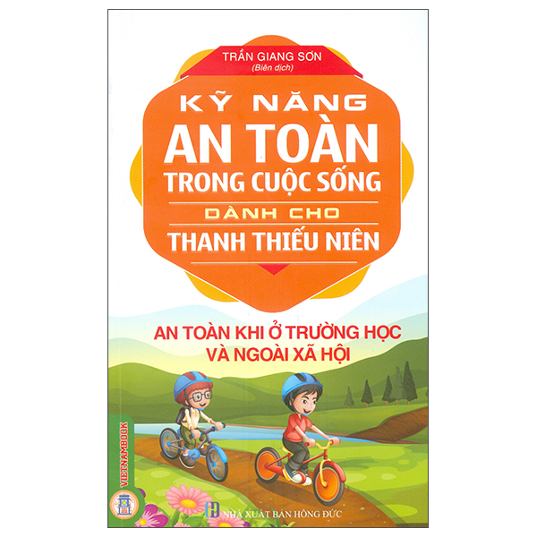 Kỹ Năng An Toàn Trong Cuộc Sống Dành Cho Thanh Thiếu Niên - An Toàn Khi Tham Gia Các Hoạt Động Ngoài Trời Và Phòng Chống Thiên Tai (Tái Bản 2026)