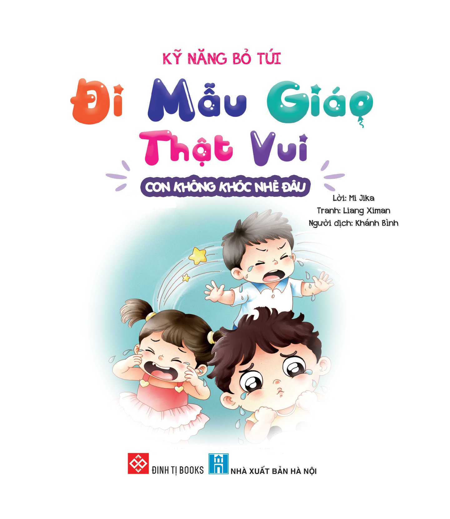 kỹ năng bỏ túi - đi mẫu giáo thật vui - con không khóc nhè đâu