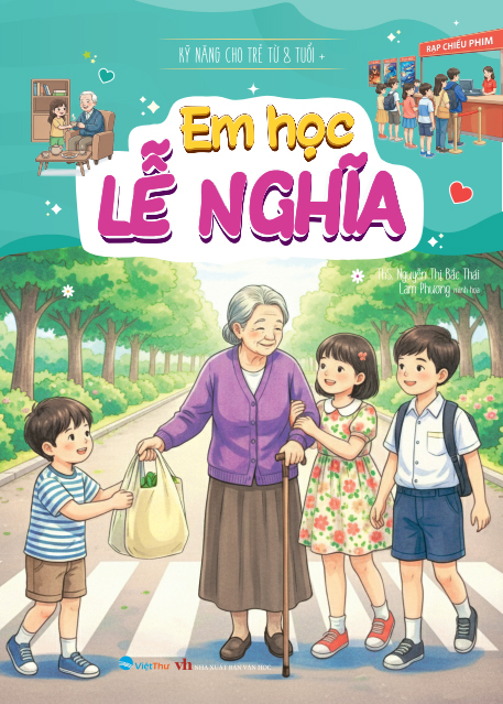 Kỹ Năng Cho Trẻ Từ 8 Tuổi - Em Học Lễ Nghĩa