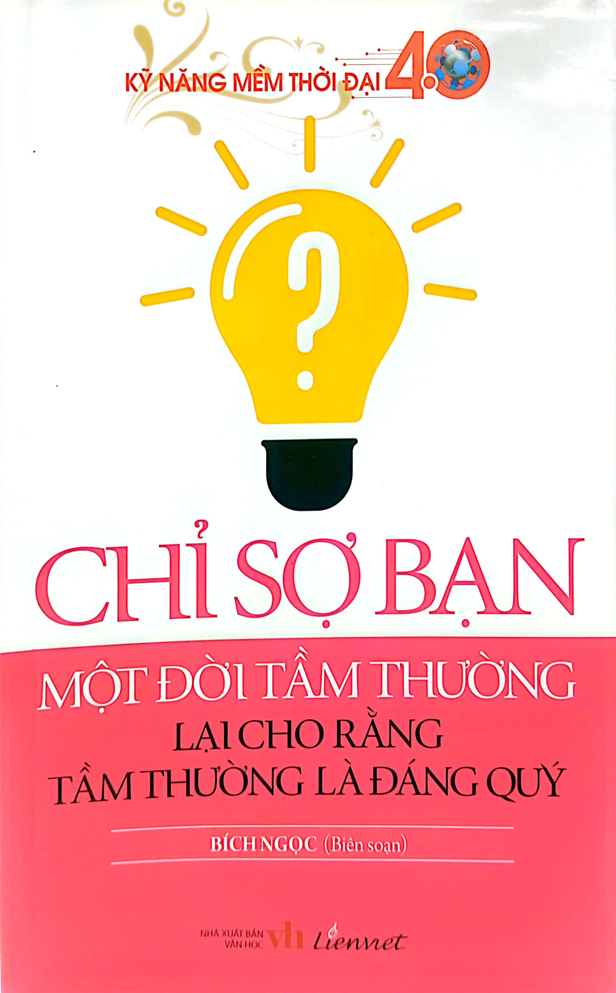kỹ năng mềm thời đại 4.0 - chỉ sợ bạn một đời tầm thường lại cho rằng tầm thường là đáng quý