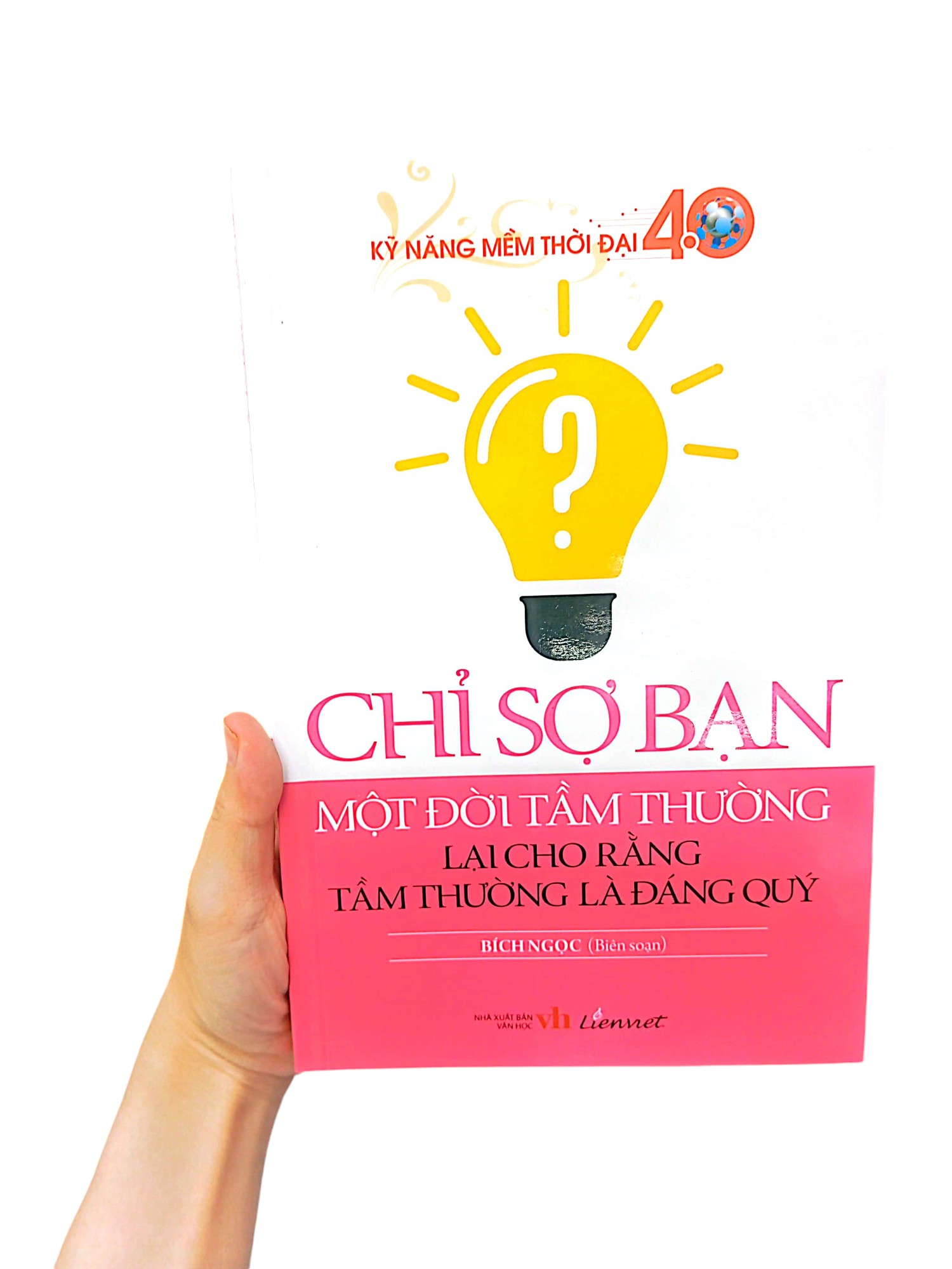 kỹ năng mềm thời đại 4.0 - chỉ sợ bạn một đời tầm thường lại cho rằng tầm thường là đáng quý