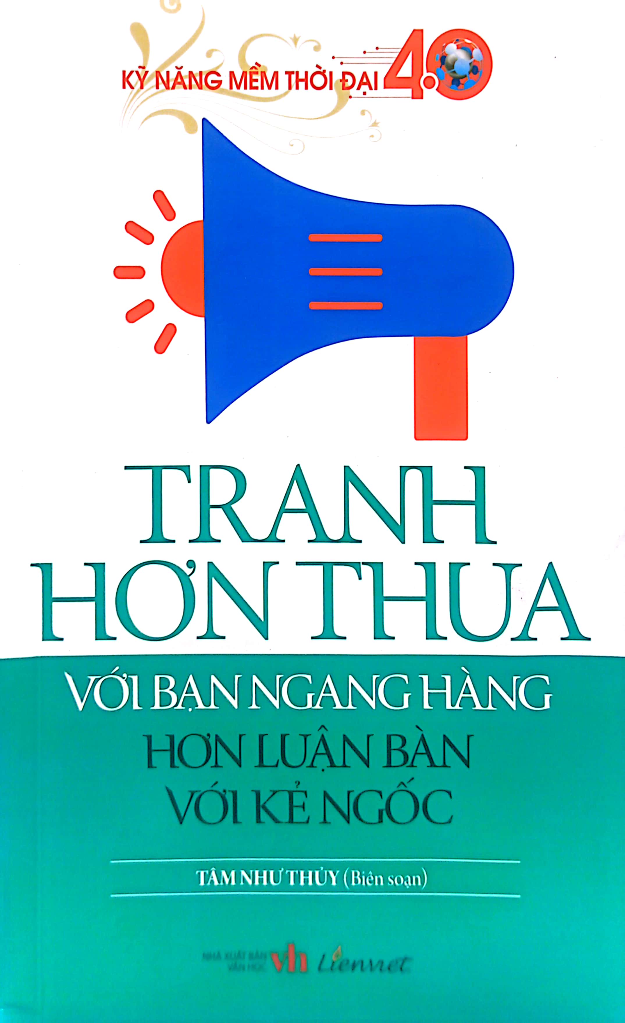 kỹ năng mềm thời đại 4.0 - tranh hơn thua với bạn ngang hàng hơn luận bàn với kẻ ngốc