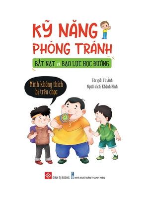 kỹ năng phòng tránh bắt nạt và bạo lực học đường - mình không thích bị trêu chọc