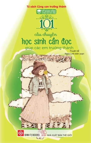 kỹ năng sống dành cho học sinh - 101 câu chuyện học sinh cần đọc - giúp các em trưởng thành (tái bản 2024)