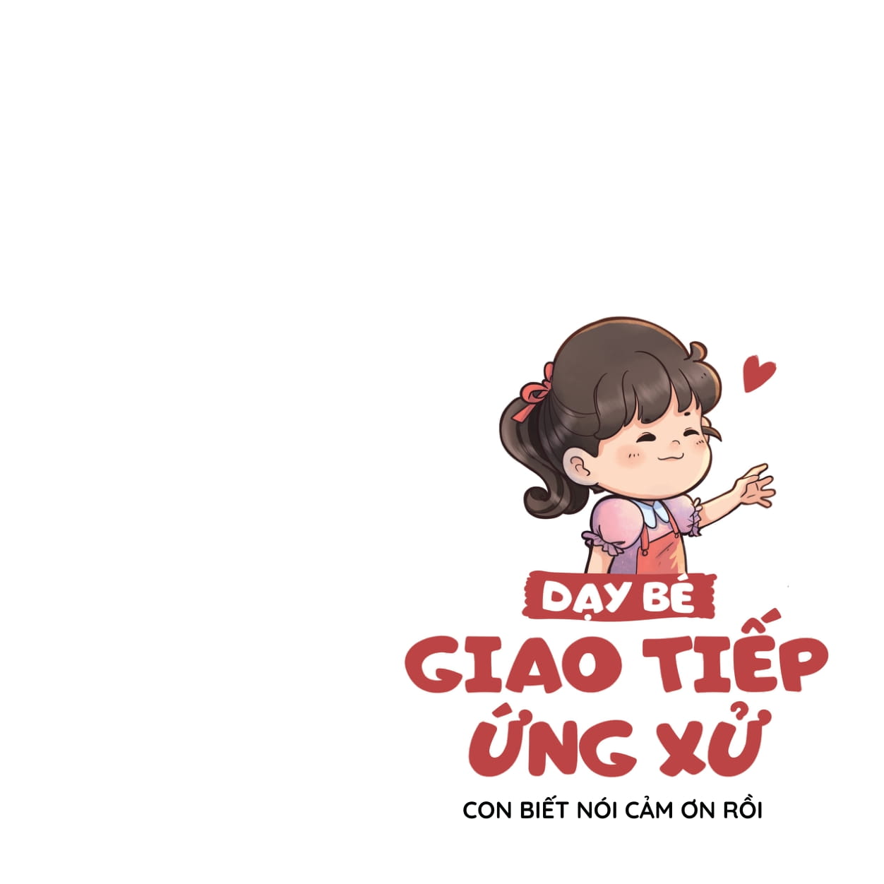 Ky Nang Song Danh Cho Tre Mam Non - Day Be Giao Tiep Ung Xu - Con Biet Noi Cam On Roi