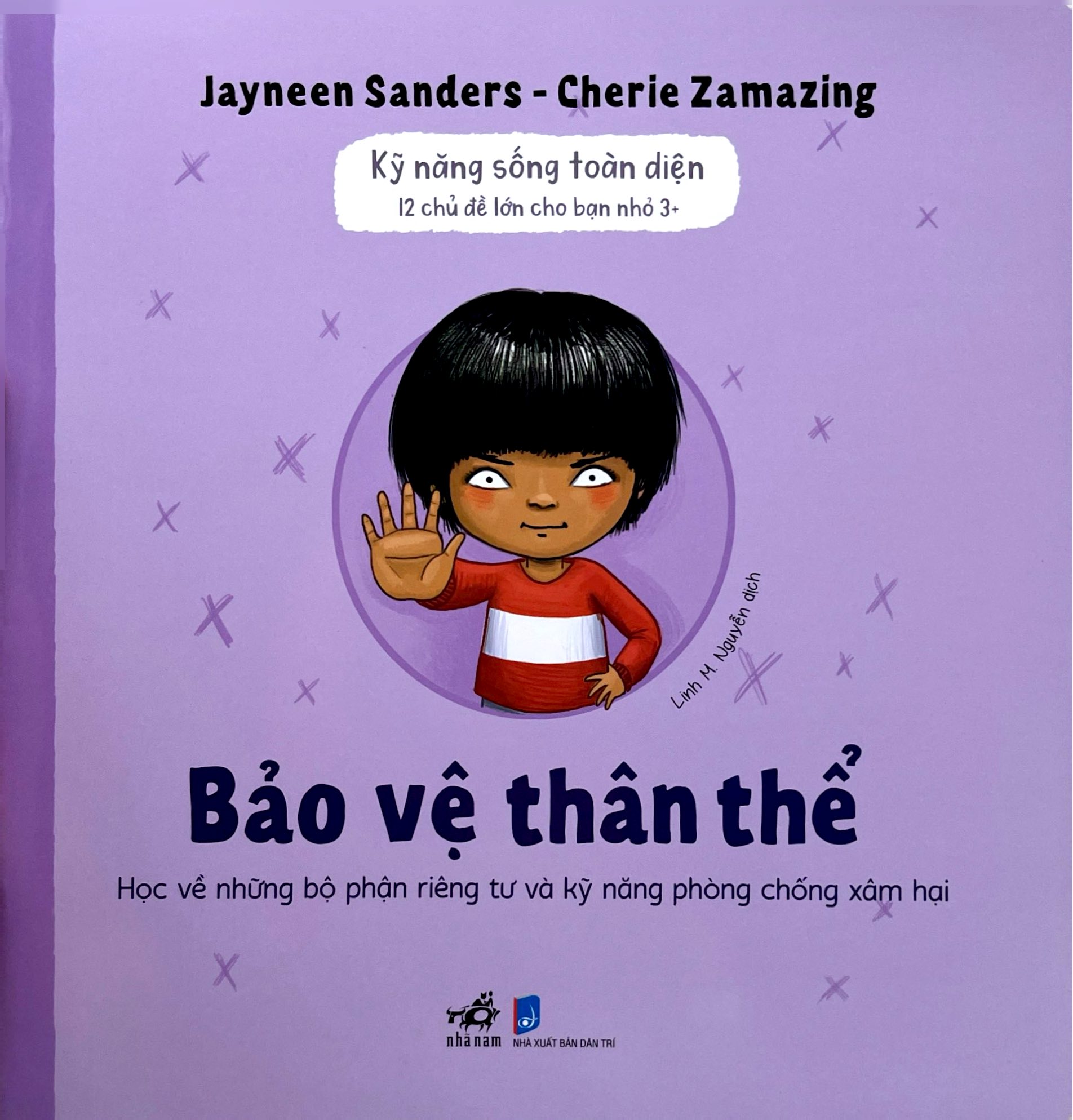 Kỹ Năng Sống Toàn Diện - 12 Chủ Đề Lớn Cho Bạn Nhỏ 3+ - Bảo Vệ Thân Thể