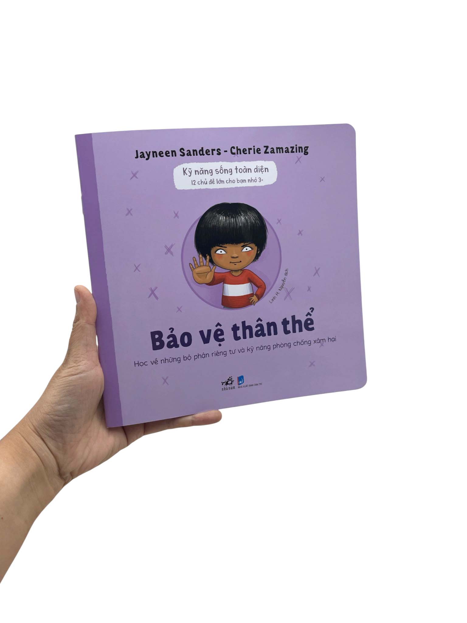 Kỹ Năng Sống Toàn Diện - 12 Chủ Đề Lớn Cho Bạn Nhỏ 3+ - Bảo Vệ Thân Thể