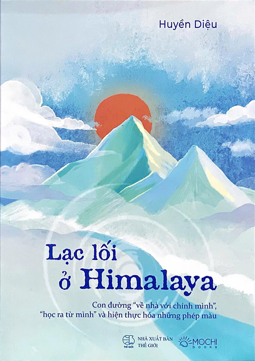 Lac Loi O Himalaya - Con Duong "Ve Nha Voi Chinh Minh", "Hoc Ra Tu Minh" Va Hien Thuc Hoa Nhung Phep Mau