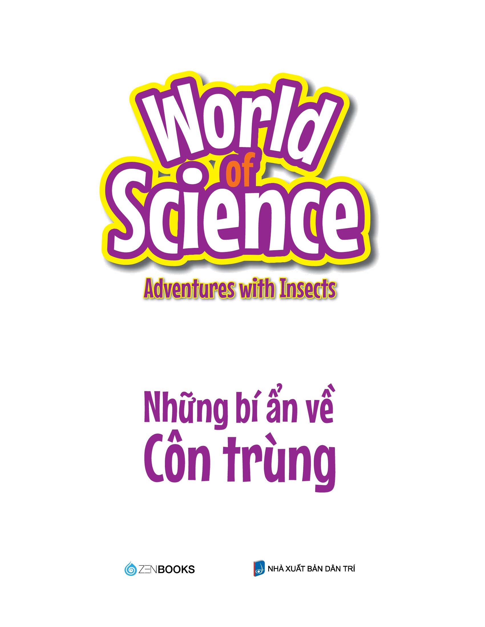 làm bạn với khoa học - world of science - những bí ẩn về côn trùng - adventures with insects