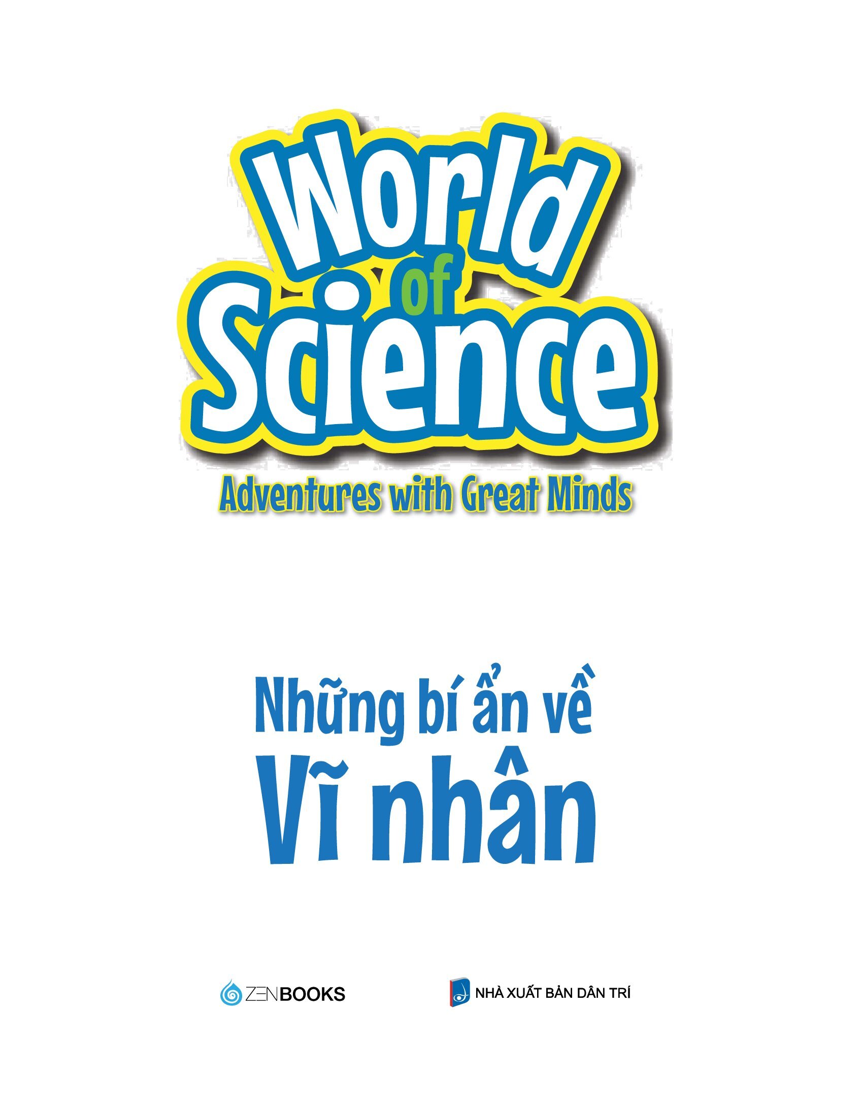 làm bạn với khoa học - world of science - những bí ẩn về vĩ nhân - adventures with great minds