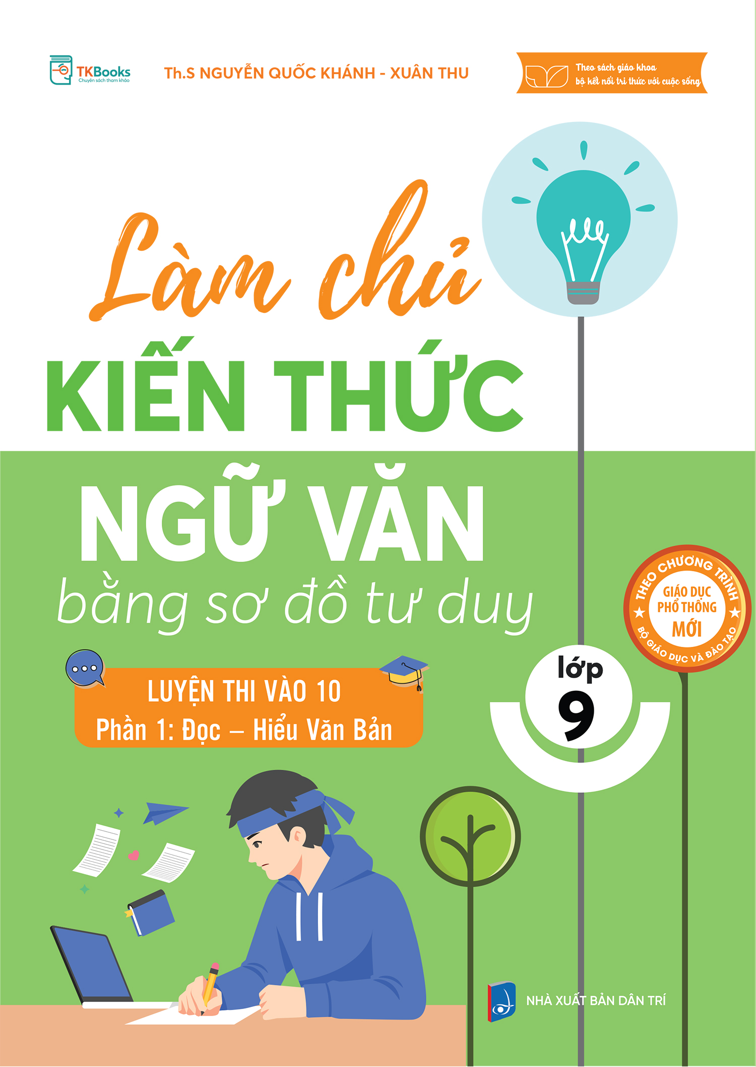 làm chủ kiến thức ngữ văn lớp 9 bằng sơ đồ tư duy – luyện thi vào 10 phần 1: đọc – hiểu văn bản (chương trình sgk mới 2025)
