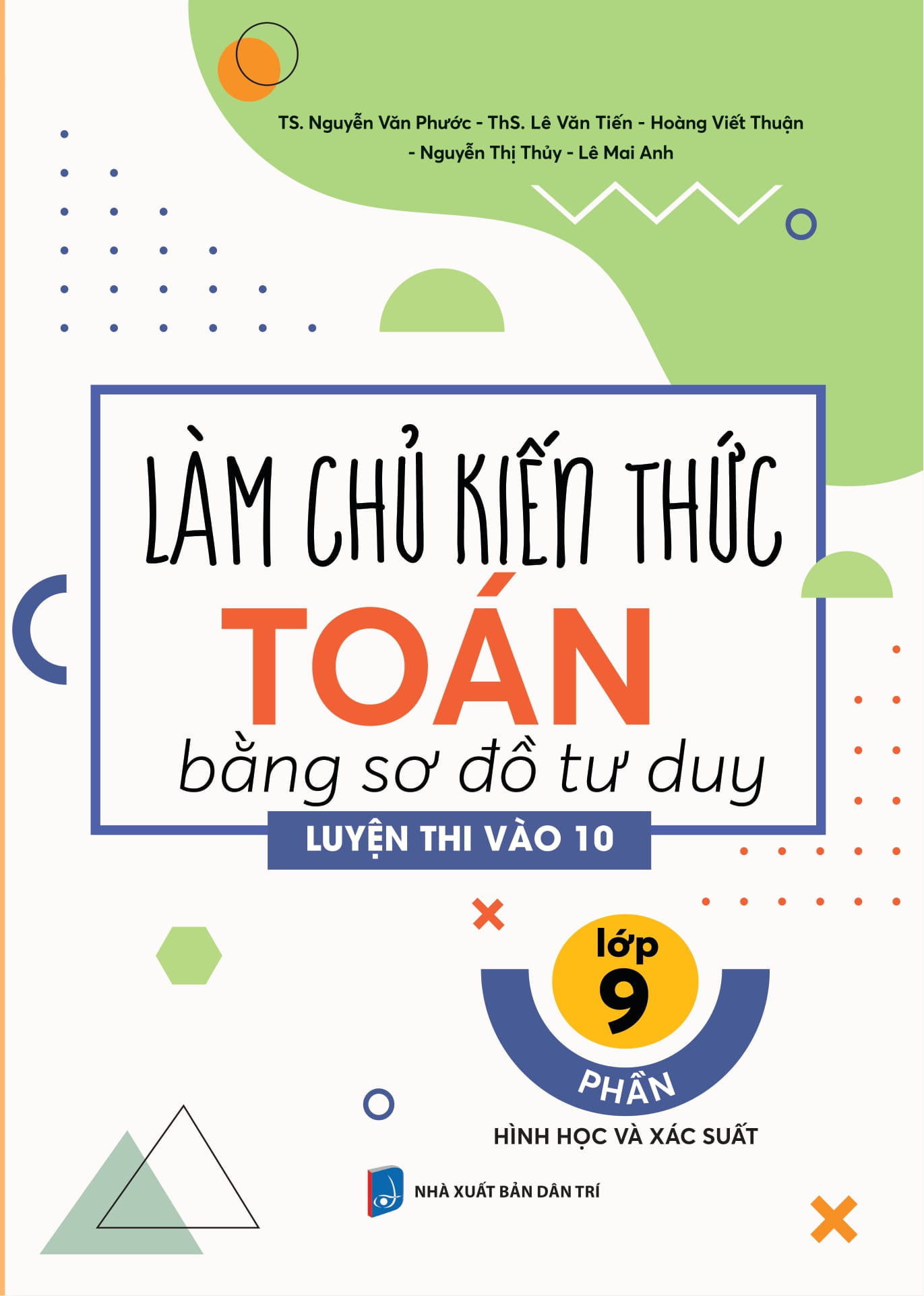 làm chủ kiến thức toán bằng sơ đồ tư duy lớp 9 - luyện thi vào 10 phần hình học và xác suất