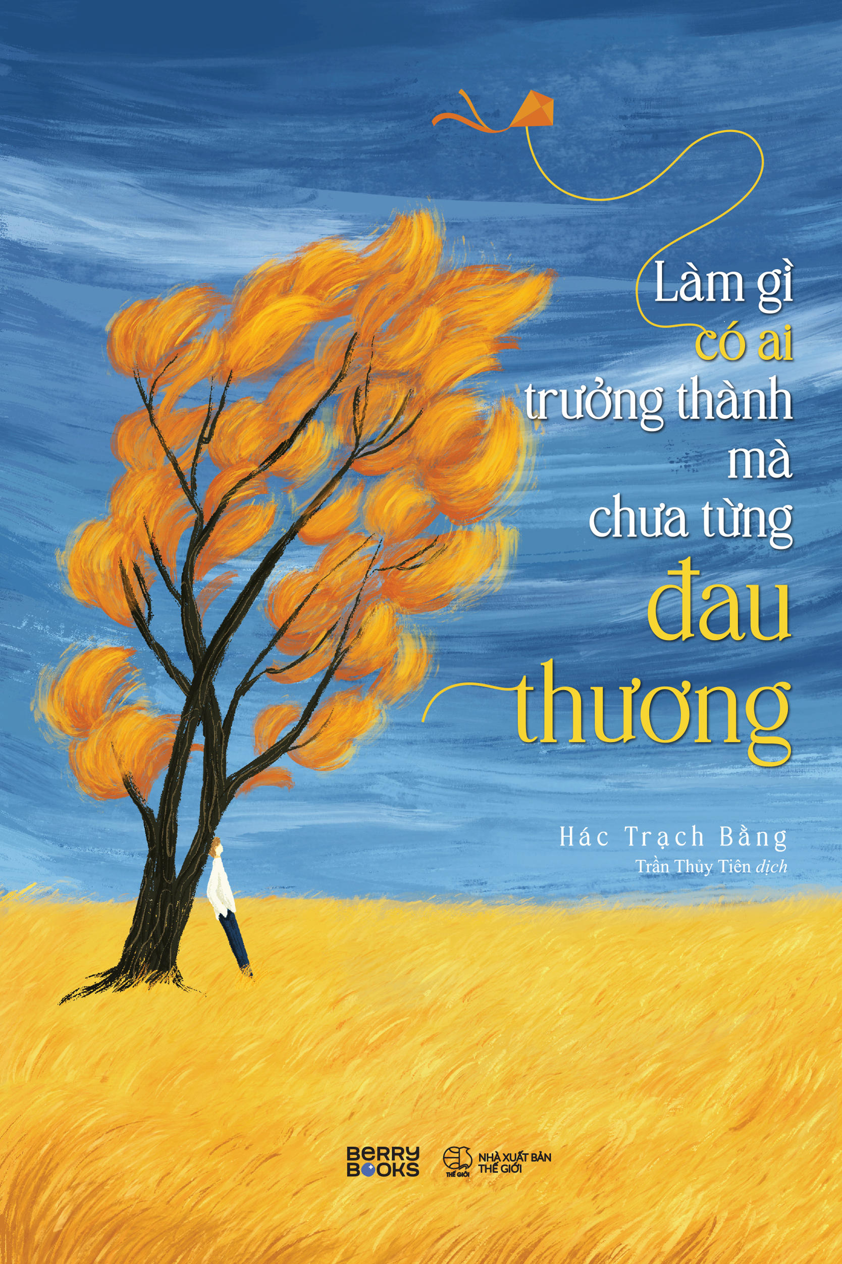 làm gì có ai trưởng thành mà chưa từng đau thương