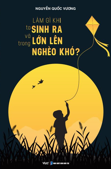 làm gì khi ta sinh ra và lớn lên trong nghèo khó