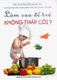 làm sao để trẻ không thấp còi?