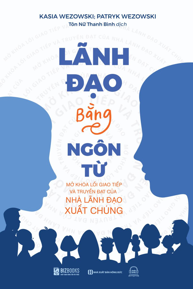 lãnh đạo bằng ngôn từ - mở khóa lối giao tiếp và truyền đạt của nhà lãnh đạo xuất chúng