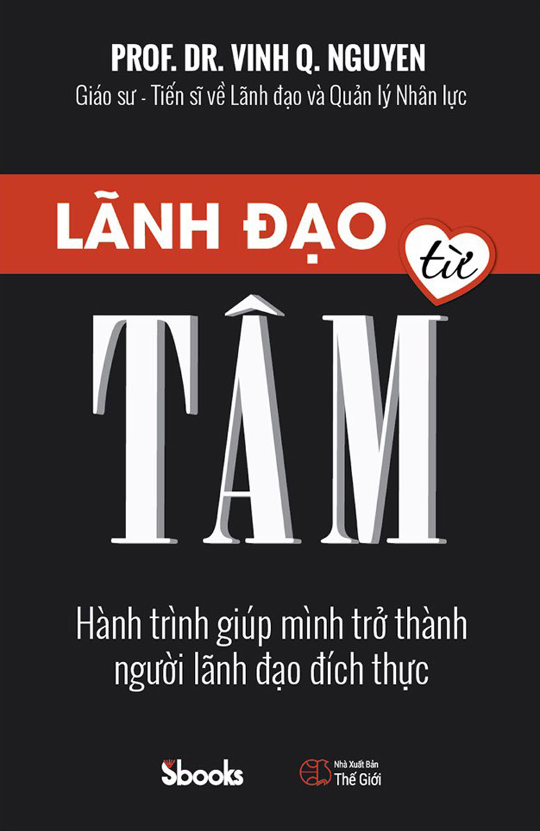 lãnh đạo từ tâm - hành trình giúp mình trở thành người lãnh đạo đích thực
