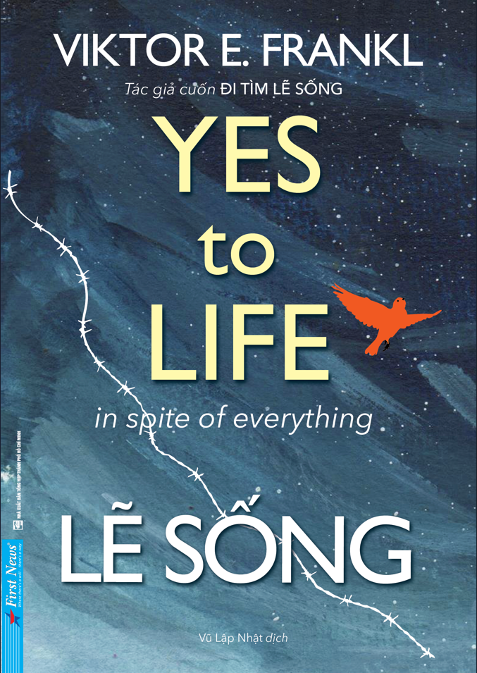 lẽ sống - yes to life in spite of everything
