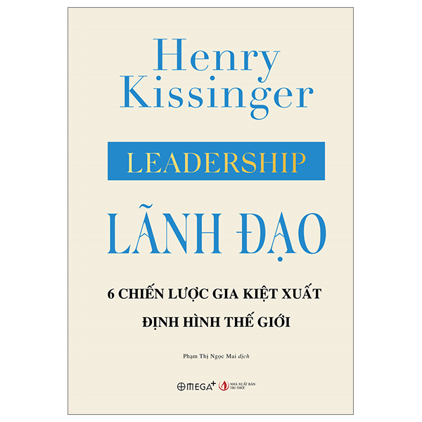 leadership - lãnh đạo - 6 chiến lược gia kiệt xuất định hình thế giới - bìa cứng