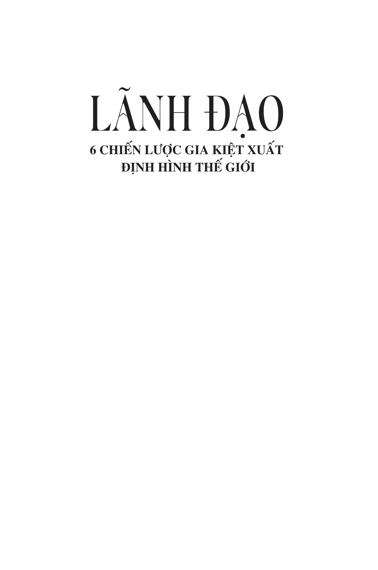 leadership - lãnh đạo - 6 chiến lược gia kiệt xuất định hình thế giới - bìa cứng