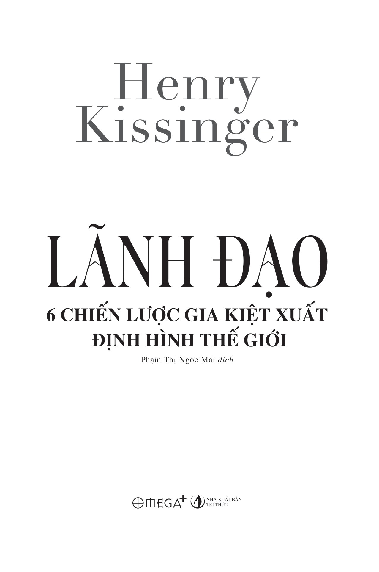 leadership - lãnh đạo - 6 chiến lược gia kiệt xuất định hình thế giới - bìa cứng