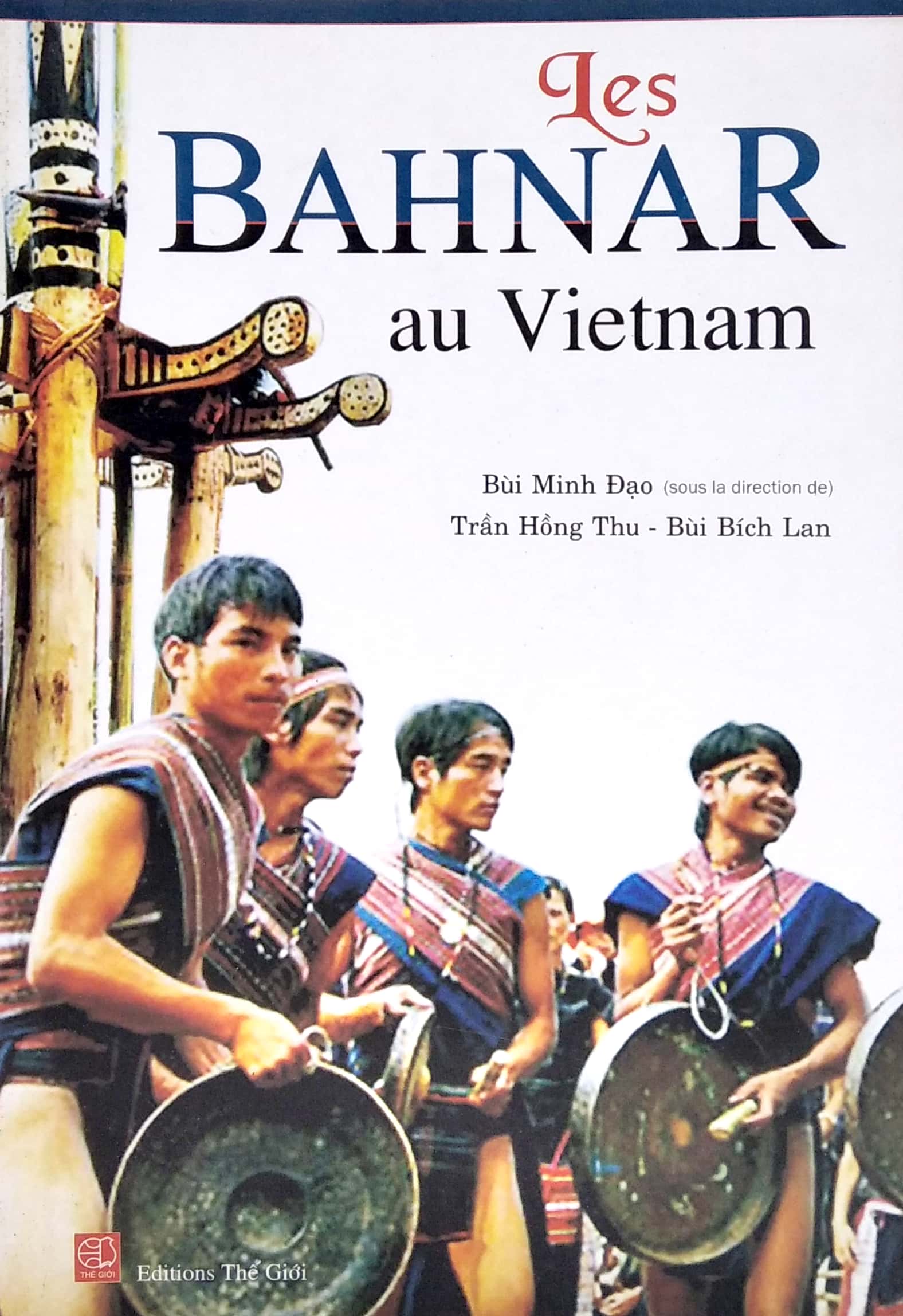 Les Bahnar Au Vietnam - Dan Toc Bahnar O Viet Nam