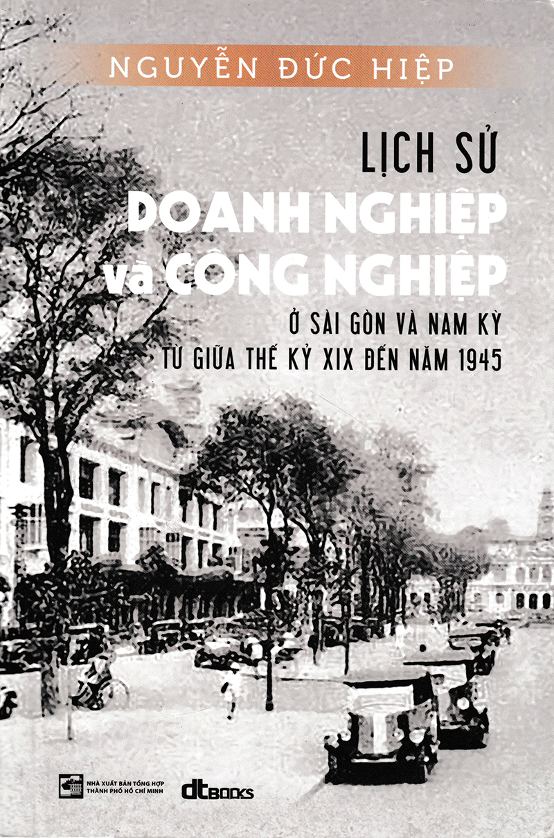 lịch sử doang nghiệp và công nghiệp ở sài gòn và nam kỳ từ giữa thế kỷ xix đến năm 1945