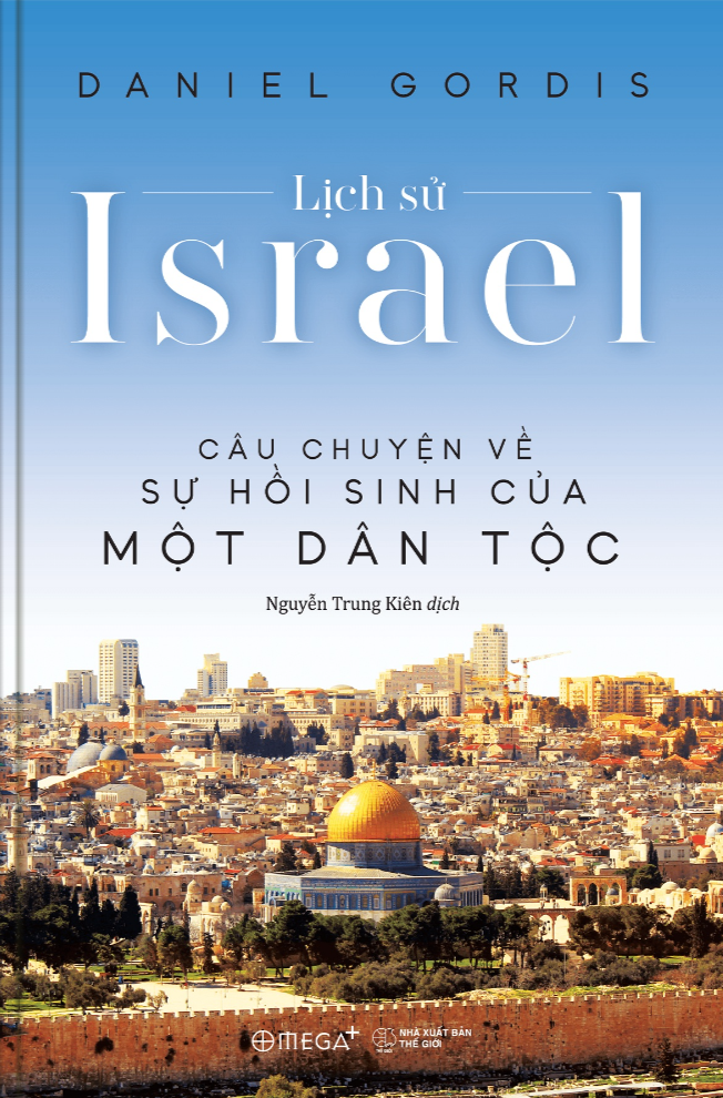 lịch sử israel - câu chuyện về sự hồi sinh của một dân tộc