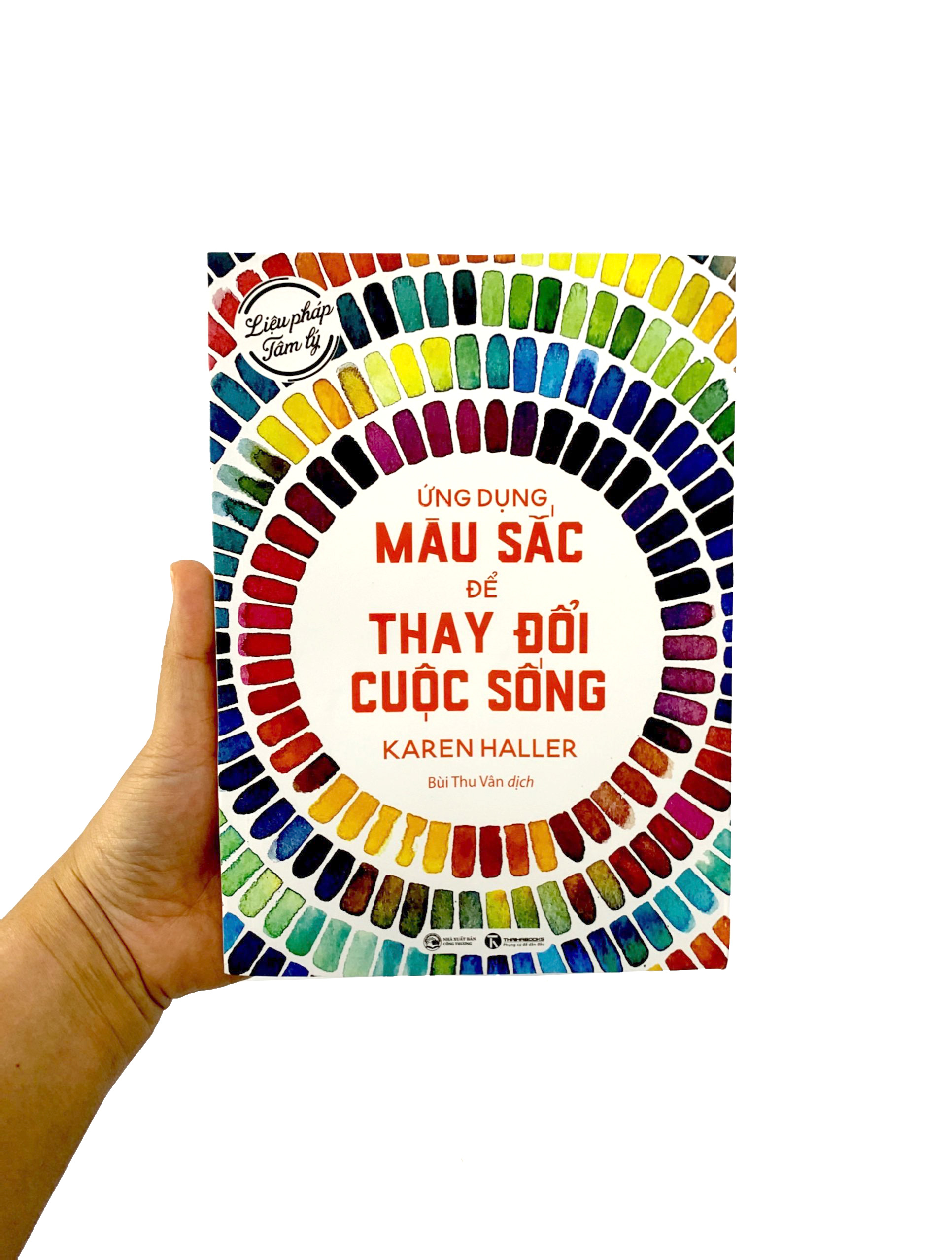 liệu pháp tâm lý - ứng dụng màu sắc để thay đổi cuộc sống (tái bản 2023)