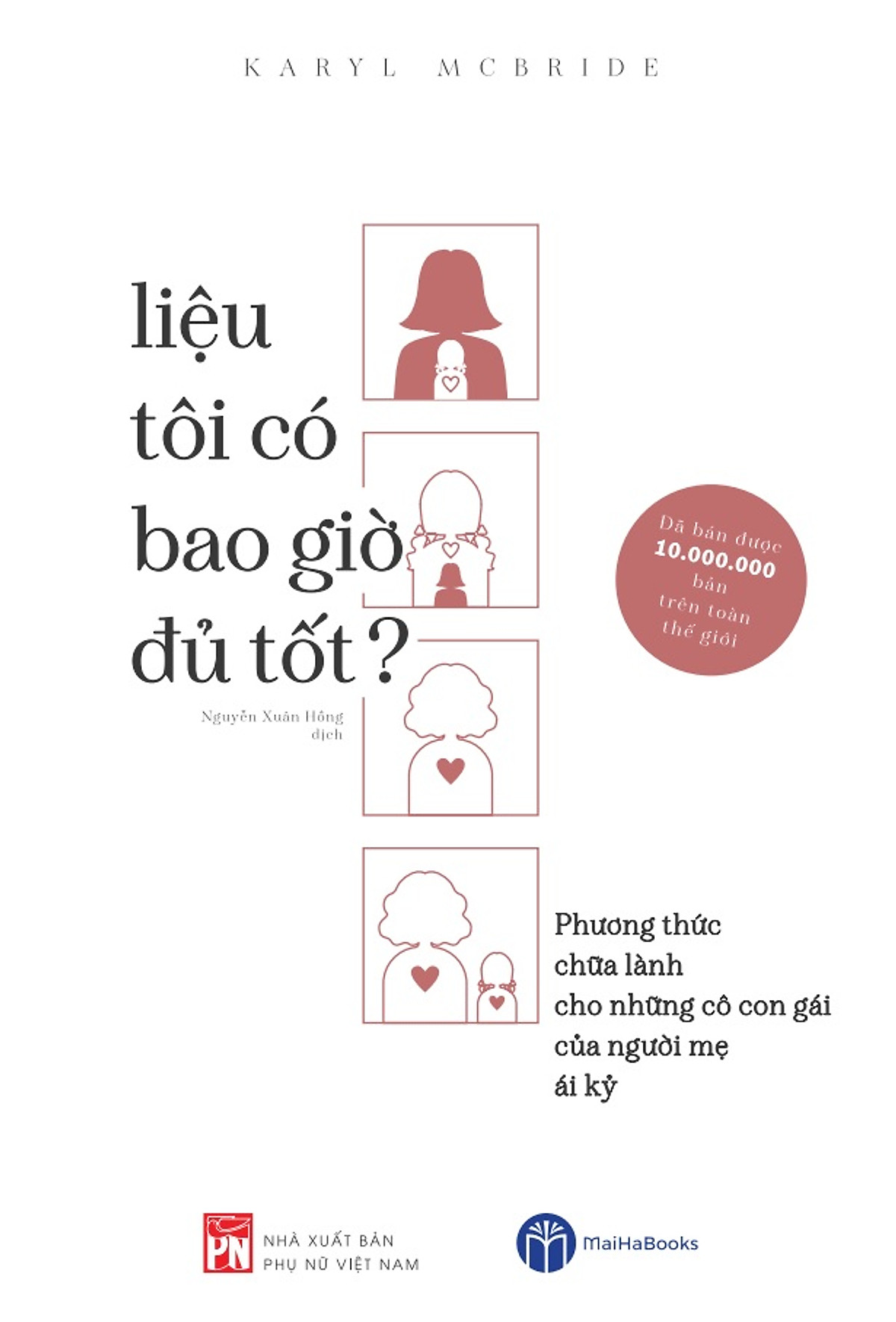 liệu tôi có bao giờ đủ tốt - phương thức chữa lành cho những cô con gái của người mẹ ái kỷ