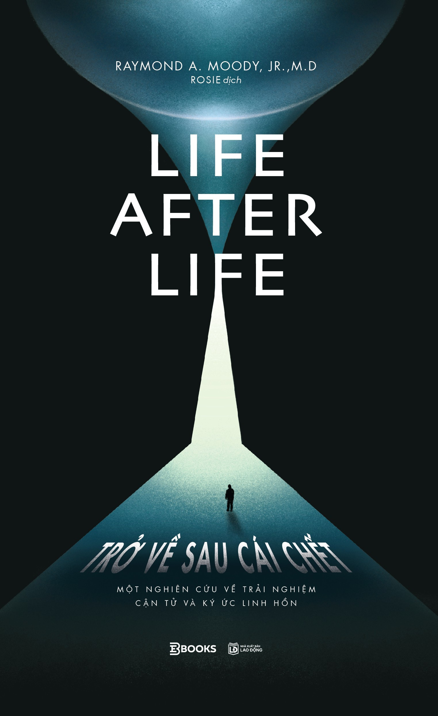Life After Life - Tro Ve Sau Cai Chet - Mot Nghien Cuu Ve Trai Nghiem Can Tu Va Ky Uc Linh Hon