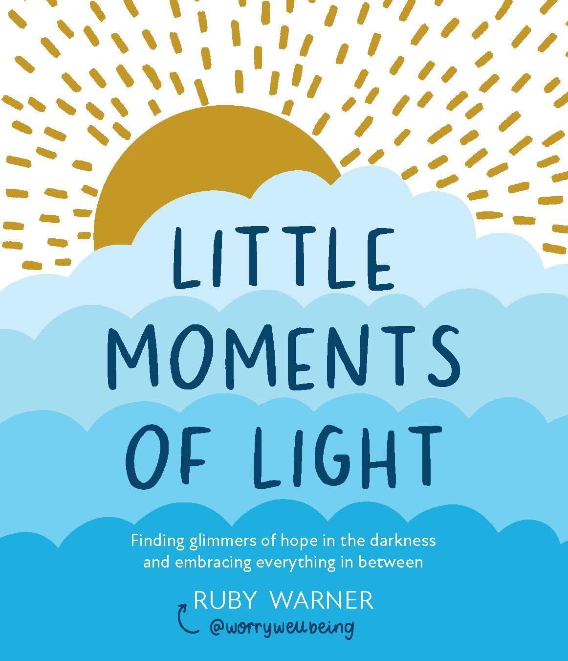 little moments of light: finding glimmers of hope in the darkness