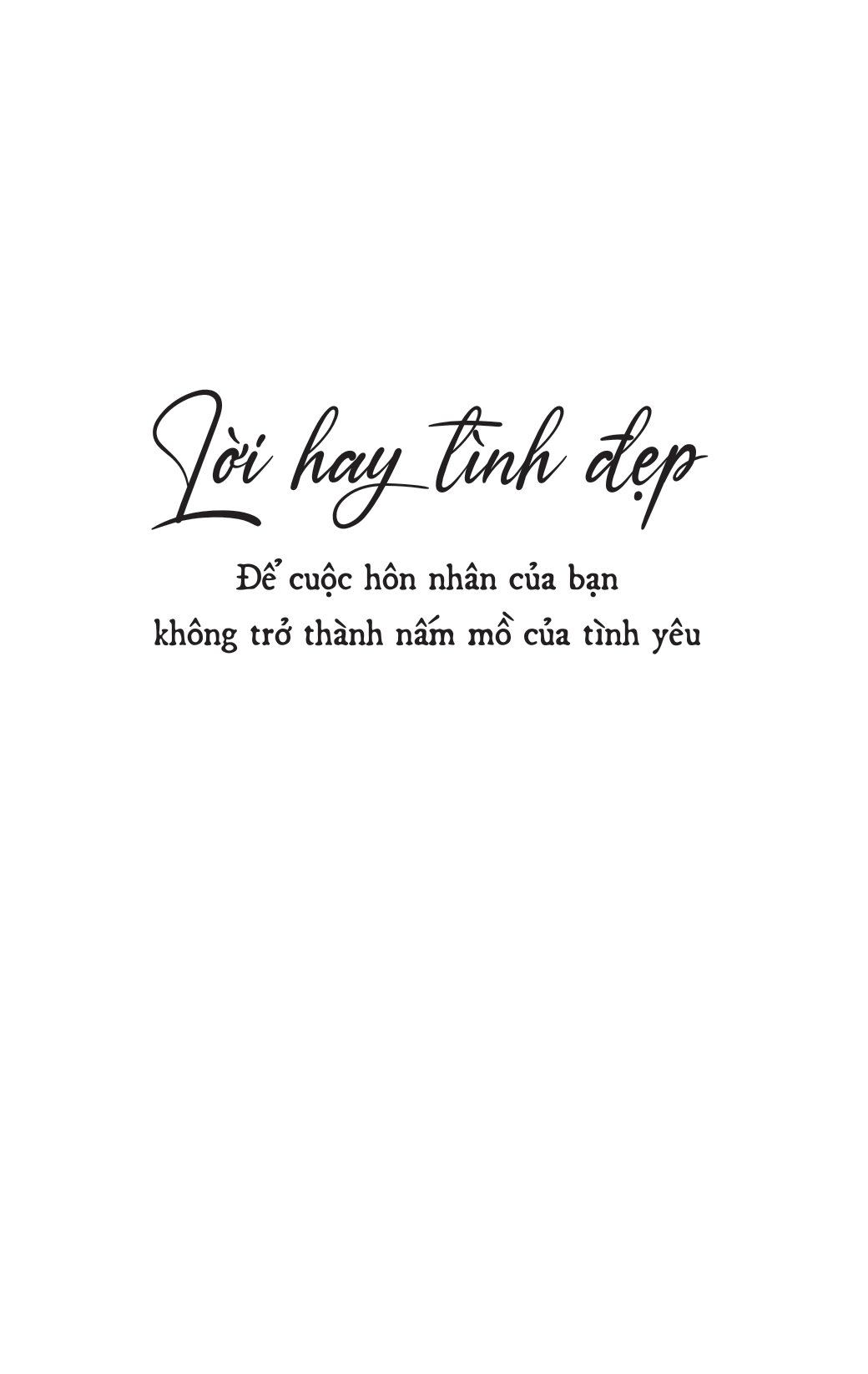 lời hay tình đẹp - để cuộc hôn nhân của bạn không trở thành nấm mồ của tình yêu