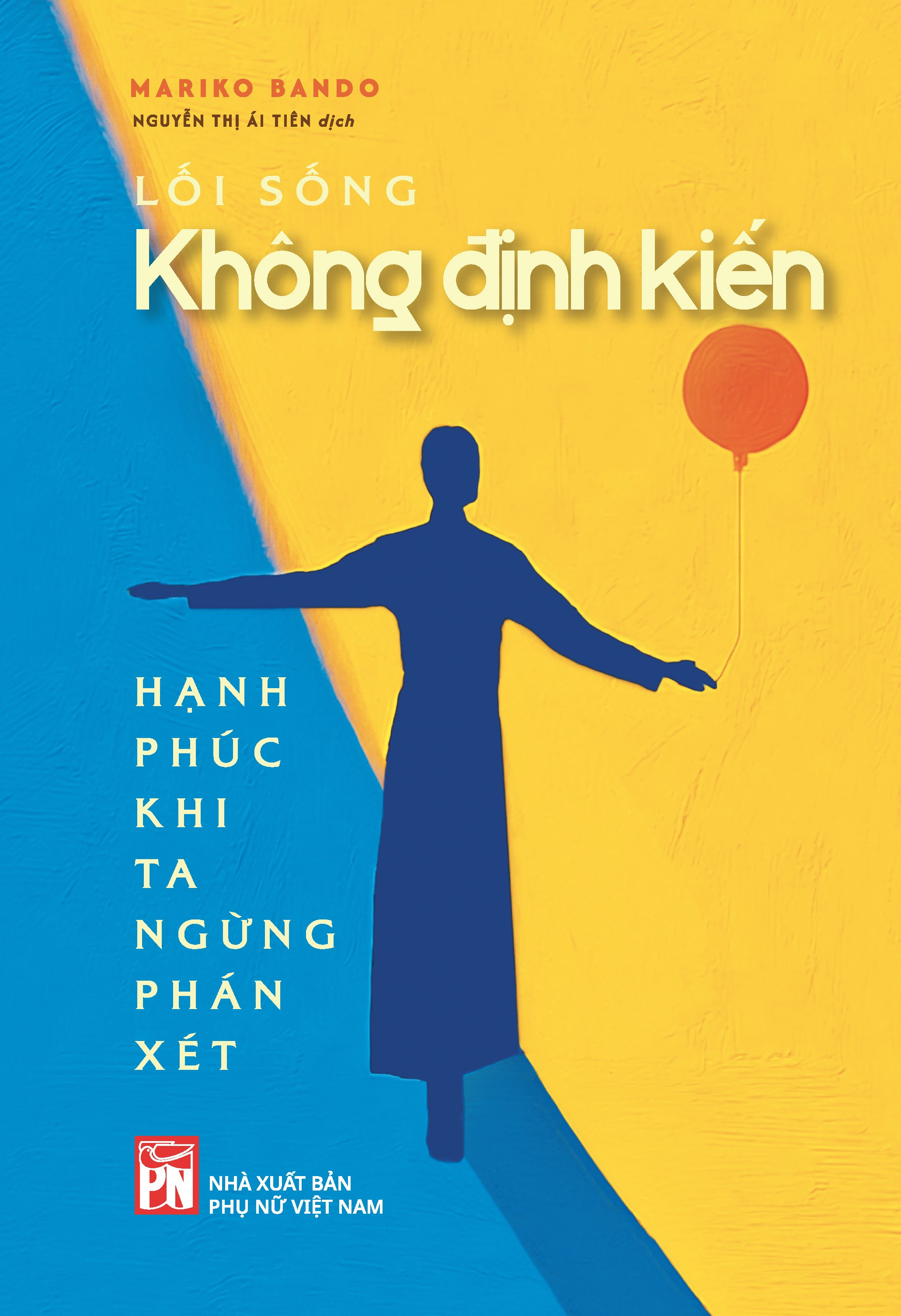 Lối Sống Không Định Kiến - Hạnh Phúc Khi Ta Ngừng Phán Xét