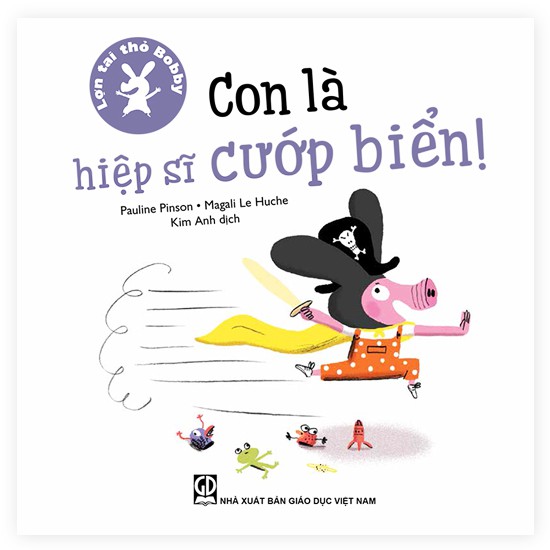 lợn tai thỏ bobby - con là hiệp sĩ cướp biển!