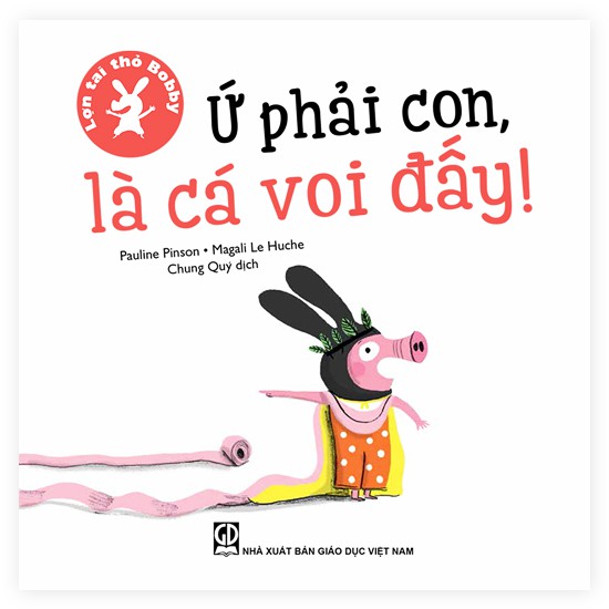lợn tai thỏ bobby - ứ phải con, là cá voi đấy!