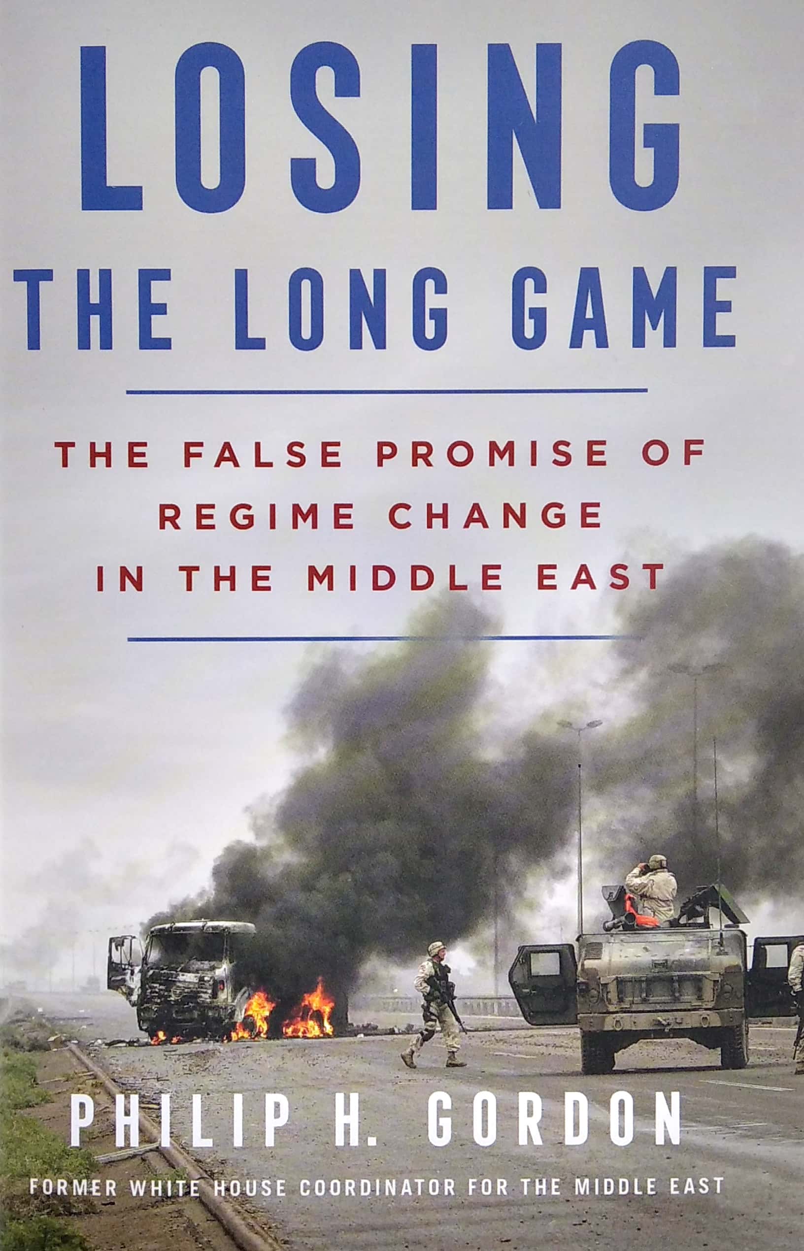 losing the long game: the false promise of regime change in the middle east