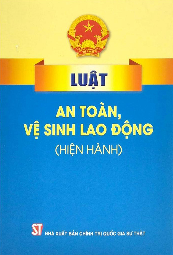 luật an toàn, vệ sinh lao động (hiện hành) (tái bản 2024)
