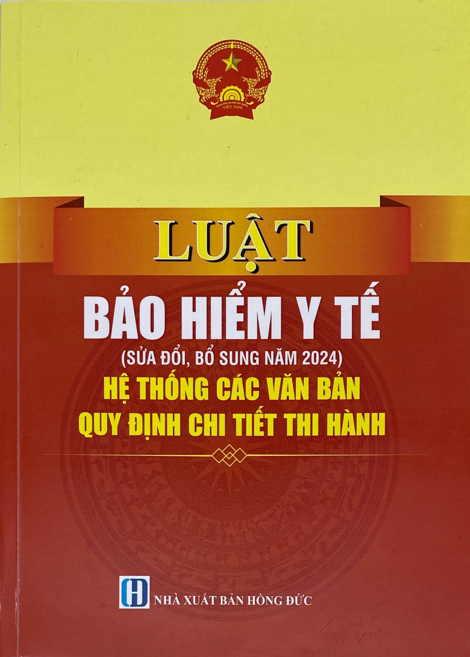 Luật Bảo Hiểm Y Tế (Sửa Đổi, Bổ Sung Năm 2024) - Hệ Thống Các Văn Bản Quy Định Chi Tiết Thi Hành