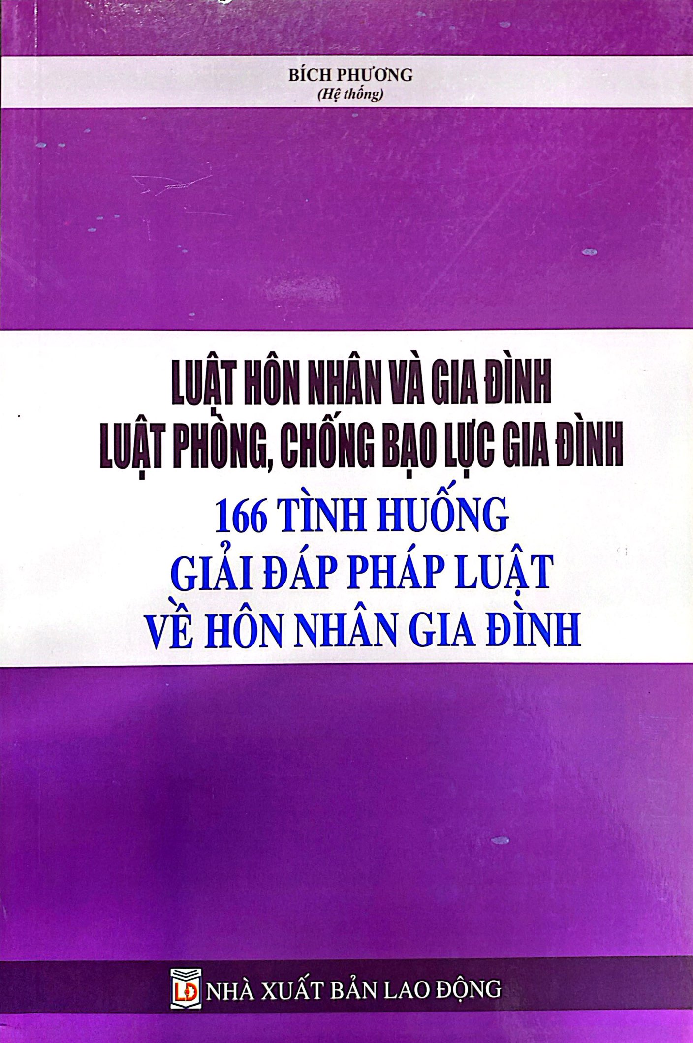 luật hôn nhân và gia đình, luật phòng, chống bạo lực gia đình - 166 tình huống giải đáp pháp luật về hôn nhân gia đình